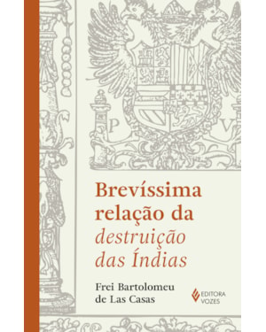 BREVÍSSIMA RELAÇÃO DA DESTRUIÇÃO DAS ÍNDIAS