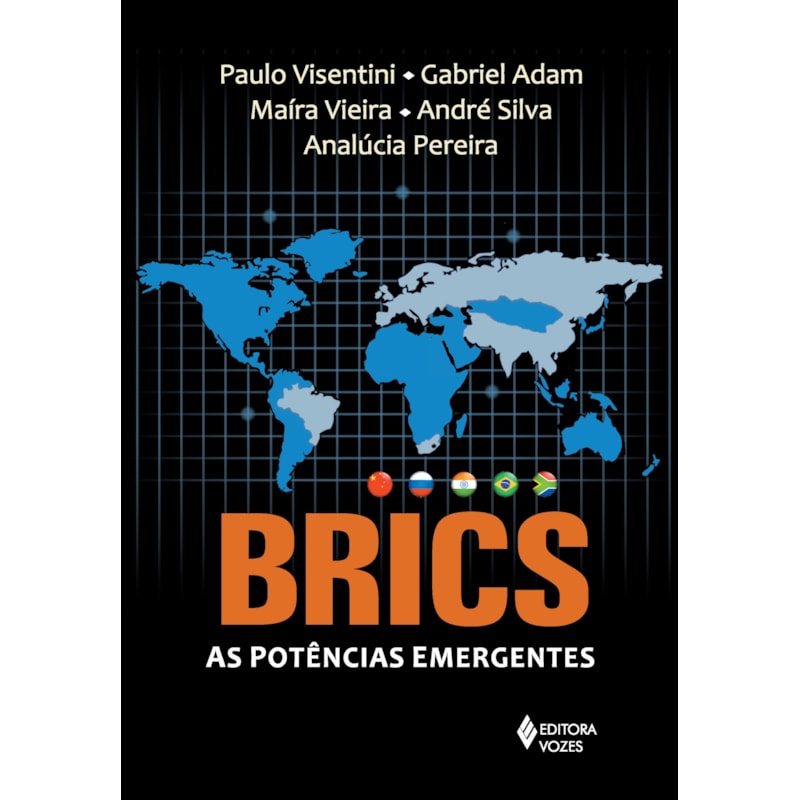BRICS: AS POTÊNCIAS EMERGENTES - CHINA, RÚSSIA, ÍNDIA, BRASIL E ÁFRICA DO SUL