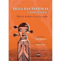 BRIGA DAS PASTORAS E OUTRAS HISTÓRIAS: MÁRIO DE ANDRADE E A BUSCA DO POPULAR