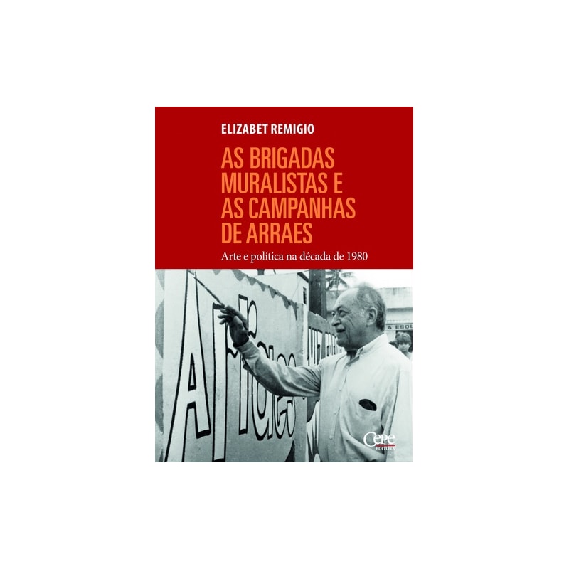 BRIGADAS MURALISTAS E AS CAMPANHAS DE ARRAES, AS - ARTE E POLÍTICA NA DÉCADA DE 1980
