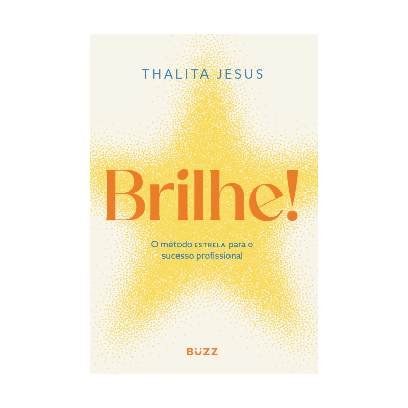 BRILHE!: MÉTODO ESTRELA PARA O SUCESSO PROFISSIONAL