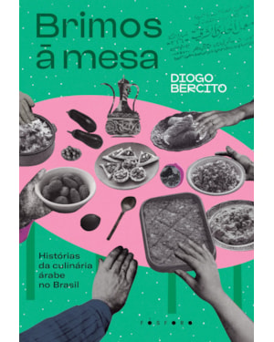 BRIMOS À MESA: HISTÓRIAS DA CULINÁRIA ÁRABE NO BRASIL