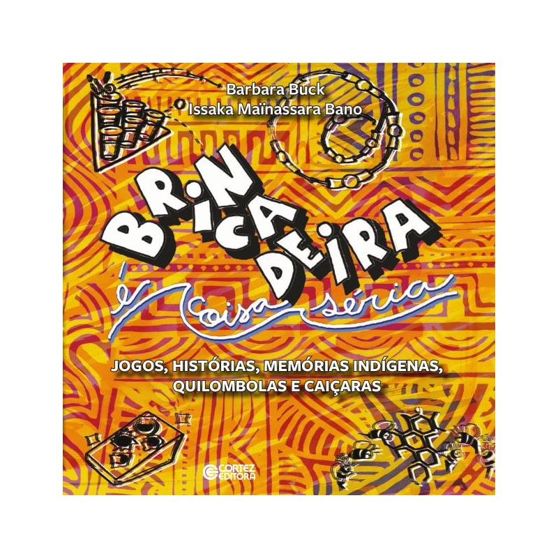 BRINCADEIRA É COISA SÉRIA: JOGOS, HISTÓRIAS, MEMÓRIAS INDÍGENAS, QUILOMBOLAS E CAIÇARAS
