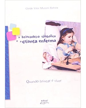 BRINCADEIRA SIMBOLICA E A CRIANCA ENFERMA, A - 1