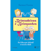 BRINCADEIRAS E BRINQUEDOS: DA EDUCAÇÃO INFANTIL À TERCEIRA IDADE