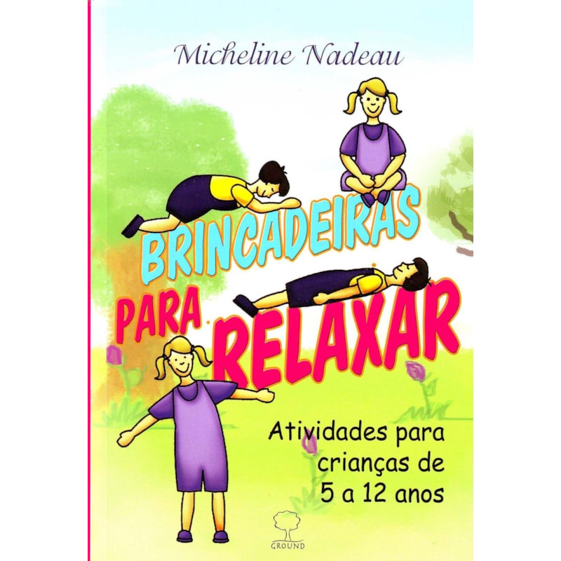 Brincadeiras para relaxar: Atividades para crianças de 5 a 12 anos