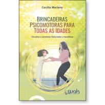 Brincadeiras Psicomotoras Para Todas as Idades - Circuitos e estafetas historiados e temáticos