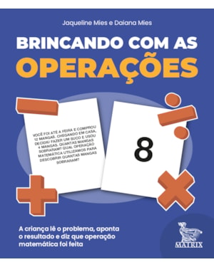 BRINCANDO COM AS OPERAÇÕES: A CRIANÇA LÊ O PROBLEMA, APONTA O RESULTADO E DIZ QUE OPERAÇÃO MATEMÁTICA FOI FEITA
