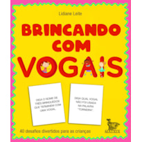 BRINCANDO COM AS VOGAIS: 40 DESAFIOS DIVERTIDOS PARA AS CRIANÇAS