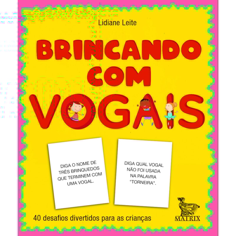 BRINCANDO COM AS VOGAIS: 40 DESAFIOS DIVERTIDOS PARA AS CRIANÇAS