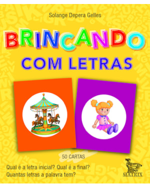 BRINCANDO COM LETRAS: QUAL É A LETRA INICIAL? QUAL É A FINAL? QUANTAS LETRAS A PALAVRA TEM?
