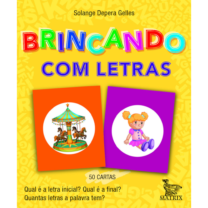 BRINCANDO COM LETRAS: QUAL É A LETRA INICIAL? QUAL É A FINAL? QUANTAS LETRAS A PALAVRA TEM?