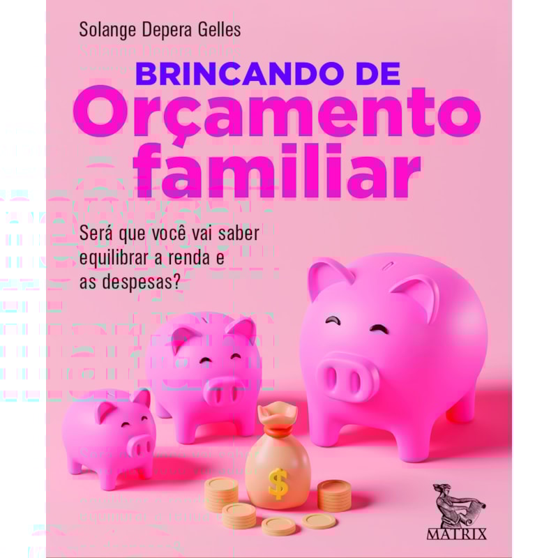 BRINCANDO DE ORÇAMENTO FAMILIAR: SERÁ QUE VOCÊ VAI SABER EQUILIBRAR A RENDA E AS DESPESAS?