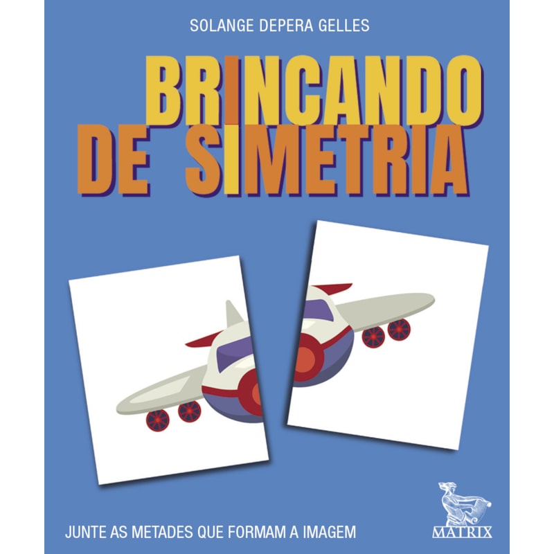 BRINCANDO DE SIMETRIA: JUNTE AS METADES QUE FORMAM A IMAGEM