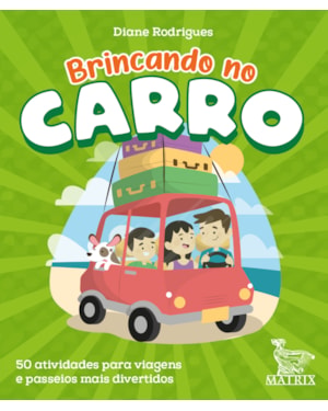 BRINCANDO NO CARRO: 50 ATIVIDADES PARA VIAGENS E PASSEIOS MAIS DIVERTIDOS