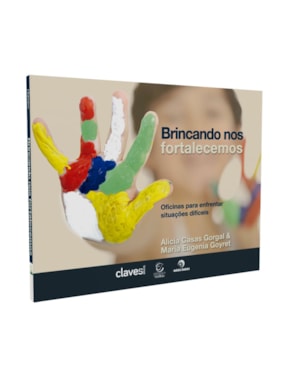 Brincando nos fortalecemos - 4ª Ed: Oficinas para enfrentar situações difíceis