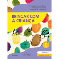 BRINCAR COM A CRIANÇA VOL. 1 - LIVRO DO ALUNO: EDUCAÇÃO INFANTIL - PRÉ-ESCOLA 1 (4 ANOS)