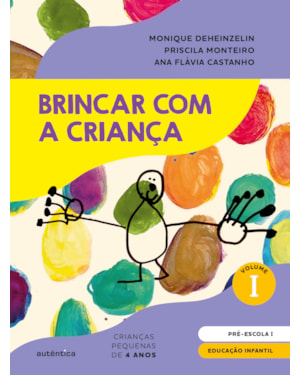 BRINCAR COM A CRIANÇA VOL. 1 - LIVRO DO ALUNO: EDUCAÇÃO INFANTIL - PRÉ-ESCOLA 1 (4 ANOS)