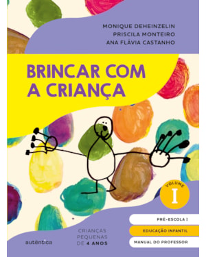 BRINCAR COM A CRIANÇA VOL. 1 - MANUAL DO PROFESSOR: EDUCAÇÃO INFANTIL - PRÉ-ESCOLA 1 (4 ANOS)