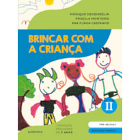 BRINCAR COM A CRIANÇA VOL. 2 - LIVRO DO ALUNO: EDUCAÇÃO INFANTIL - PRÉ-ESCOLA 1 (5 ANOS)