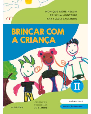 BRINCAR COM A CRIANÇA VOL. 2 - LIVRO DO ALUNO: EDUCAÇÃO INFANTIL - PRÉ-ESCOLA 1 (5 ANOS)