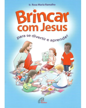 Brincar com Jesus para se divertir e aprender
