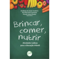 BRINCAR, COMER, NUTRIR: ATIVIDADES LÚDICAS PARA A EDUCAÇÃO INFANTIL