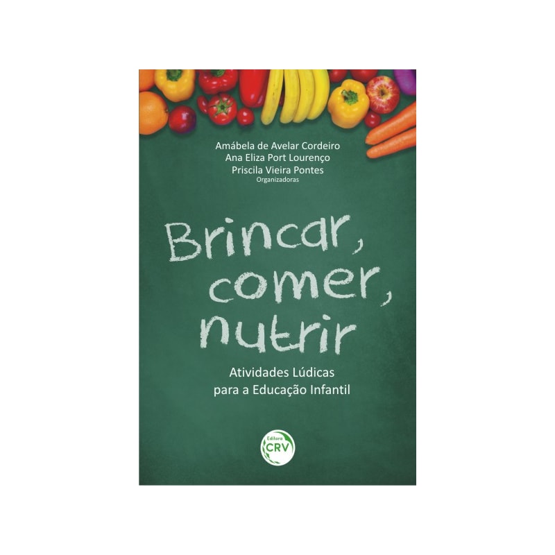 BRINCAR, COMER, NUTRIR: ATIVIDADES LÚDICAS PARA A EDUCAÇÃO INFANTIL
