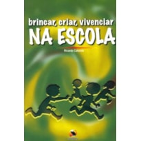 Brincar, criar, vivenciar na escola