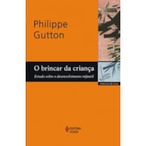 BRINCAR DA CRIANÇA - ESTUDO SOBRE O DESENVOLVIMENTO INFANTIL