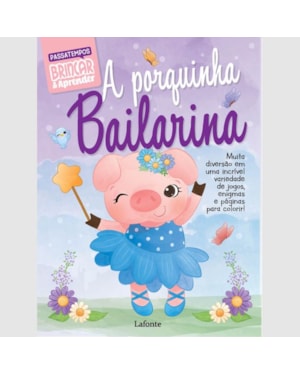 BRINCAR E APRENDER - A PORQUINHA BAILARINA