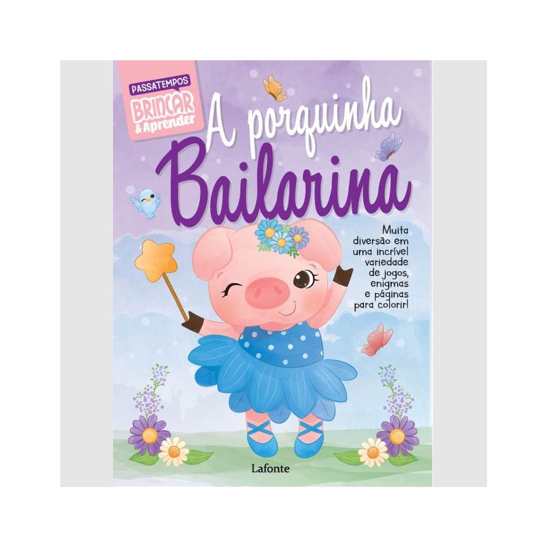BRINCAR E APRENDER - A PORQUINHA BAILARINA