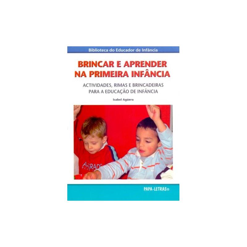 Brincar e aprender na primeira infância.actividades, rimas e brincadeiras para a educação de infânc