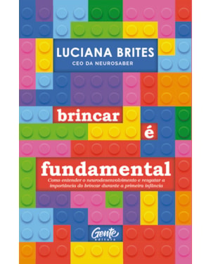 BRINCAR É FUNDAMENTAL: COMO ENTENDER O NEURODESENVOLVIMENTO E RESGATAR A IMPORTÂNCIA DO BRINCAR DURANTE A PRIMEIRA INFÂNCIA