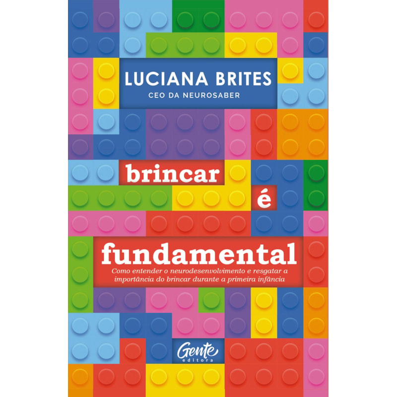 BRINCAR É FUNDAMENTAL: COMO ENTENDER O NEURODESENVOLVIMENTO E RESGATAR A IMPORTÂNCIA DO BRINCAR DURANTE A PRIMEIRA INFÂNCIA
