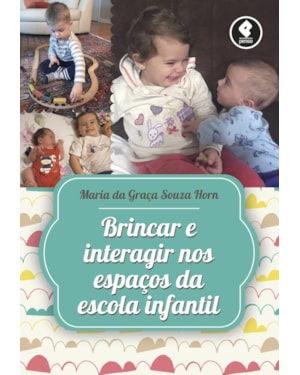 BRINCAR E INTERAGIR NOS ESPAÇOS DA ESCOLA INFANTIL