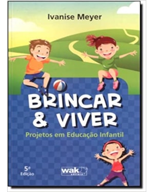 BRINCAR E VIVER: PROJETOS EM EDUCACAO INFANTIL - 1