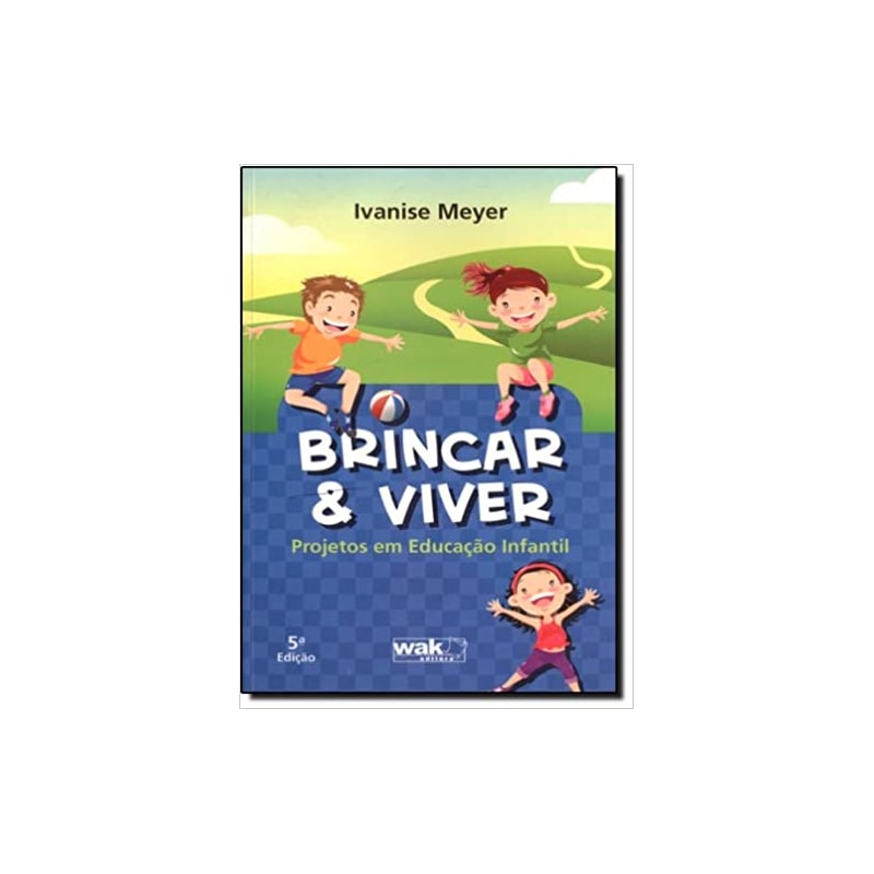 BRINCAR E VIVER: PROJETOS EM EDUCACAO INFANTIL - 1