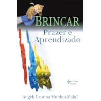 BRINCAR: PRAZER E APRENDIZADO