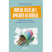 BRINCAR, RECICLAR E APRENDER NA INFÂNCIA: EFETIVANDO PRÁTICAS PEDAGÓGICAS À LUZ DA BNCC