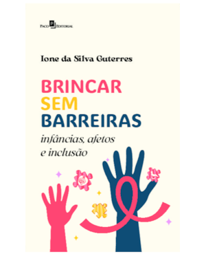 Brincar sem barreiras: Infânciai, afetos e inclusão