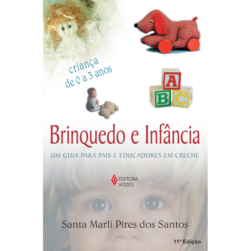 BRINQUEDO E INFÂNCIA - UM GUIA PARA PAIS E EDUCADORES EM CRECHE
