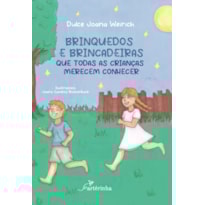BRINQUEDOS E BRINCADEIRAS QUE TODAS AS CRIANÇAS MERECEM CONHECER