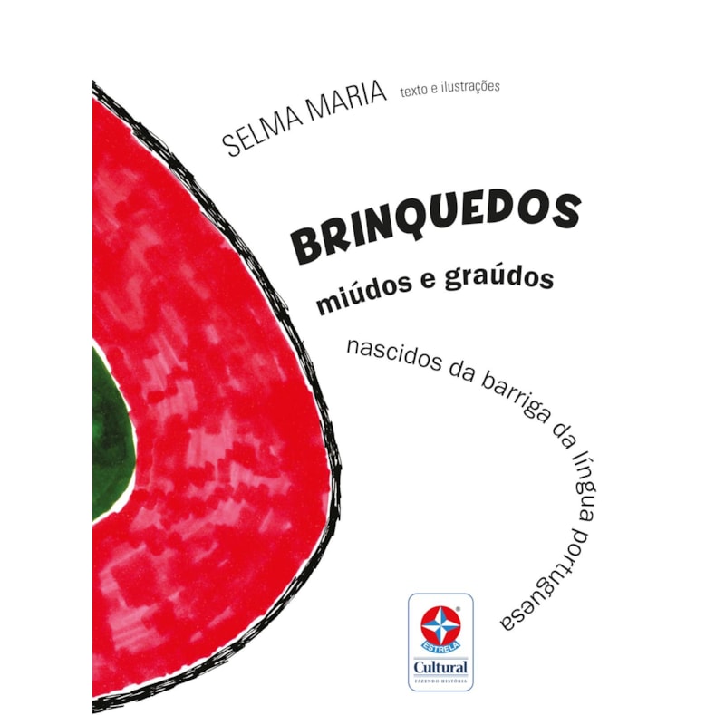 BRINQUEDOS MIÚDOS E GRAÚDOS NASCIDOS DA BARRIGA DA LÍNGUA PORTUGUESA