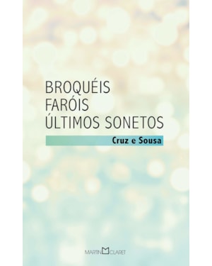 BROQUÉIS: FARÓIS / ÚLTIMOS SONETOS