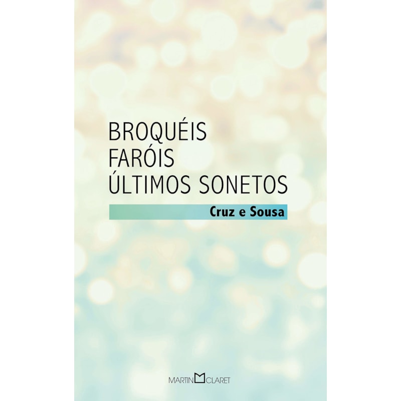 BROQUÉIS: FARÓIS / ÚLTIMOS SONETOS