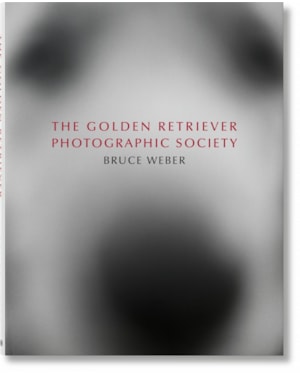 Bruce weber. the golden retriever photographic society