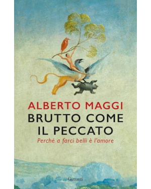 BRUTTO COME IL PECCATO. PERCHÉ A FARCI BELLI È L'AMORE