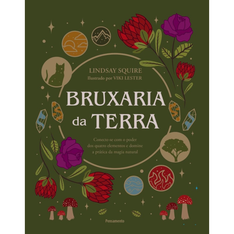 Bruxaria da terra: Conecte-se com o poder dos quatro elementos e domine a prática da magia natural