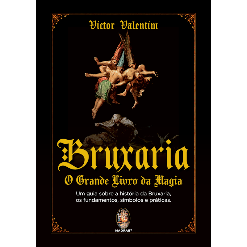 Bruxaria - O Grande Livro da Magia: Um guia sobre a história da Bruxaria, os fundamentos, símbolos e práticas.